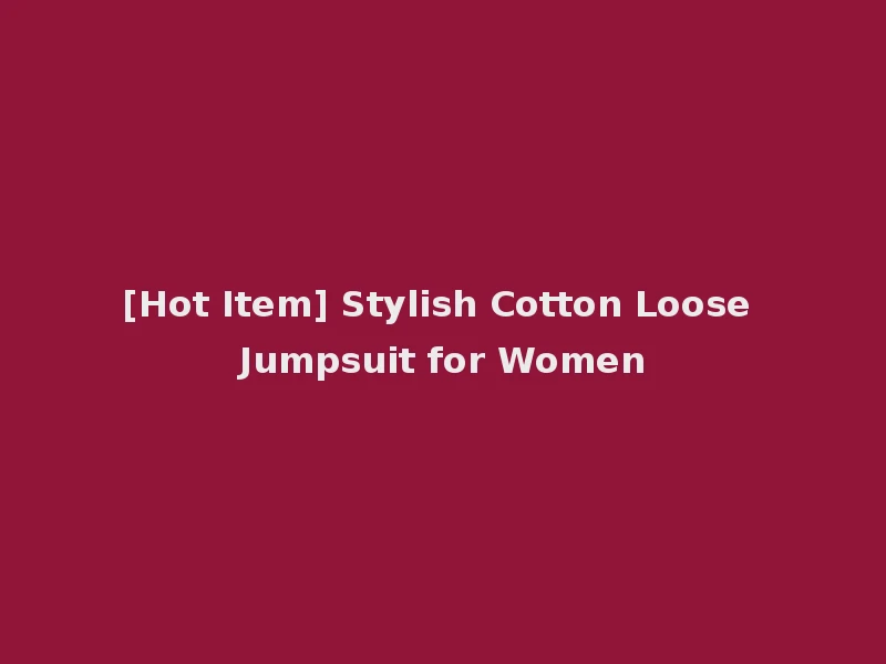 [Hot Item] Stylish Cotton Loose Jumpsuit for Women