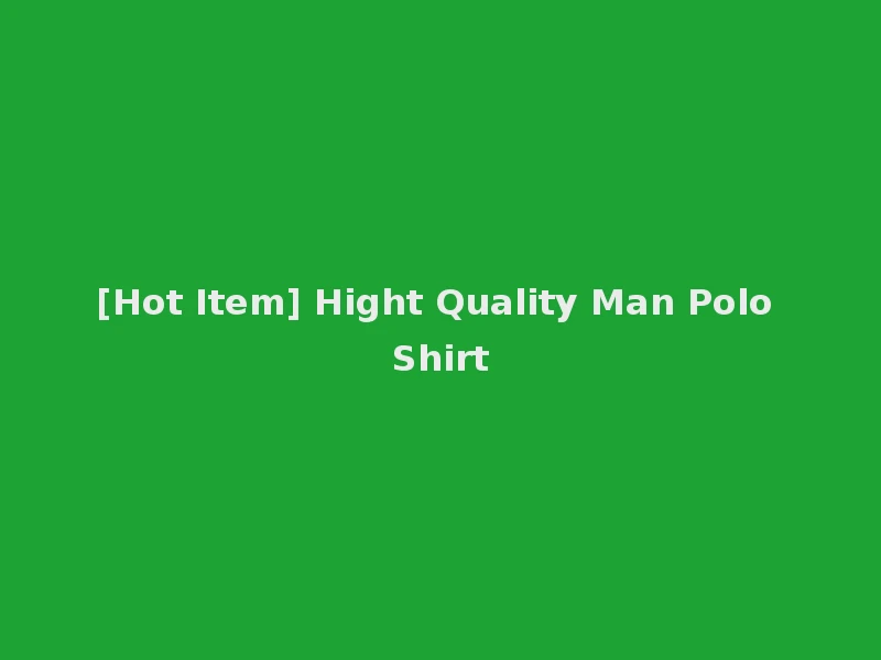 [Hot Item] Hight Quality Man Polo Shirt