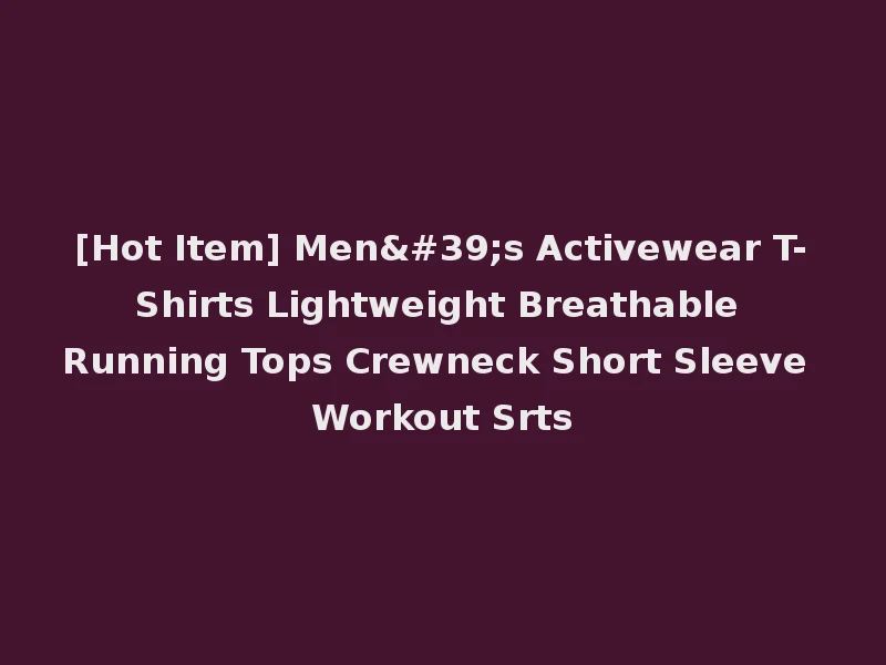 [Hot Item] Men's Activewear T-Shirts Lightweight Breathable Running Tops Crewneck Short Sleeve Workout Srts