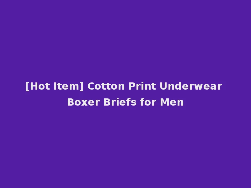 [Hot Item] Cotton Print Underwear Boxer Briefs for Men