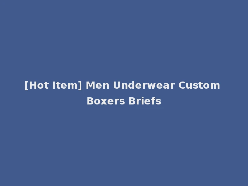 [Hot Item] Men Underwear Custom Boxers Briefs