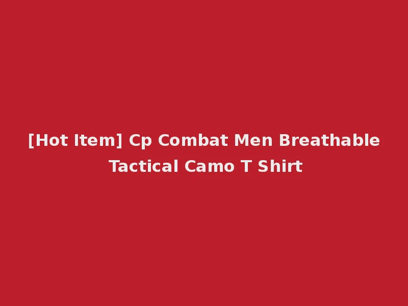 [Hot Item] Cp Combat Men Breathable Tactical Camo T Shirt