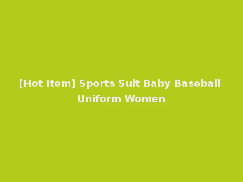 [Hot Item] Sports Suit Baby Baseball Uniform Women