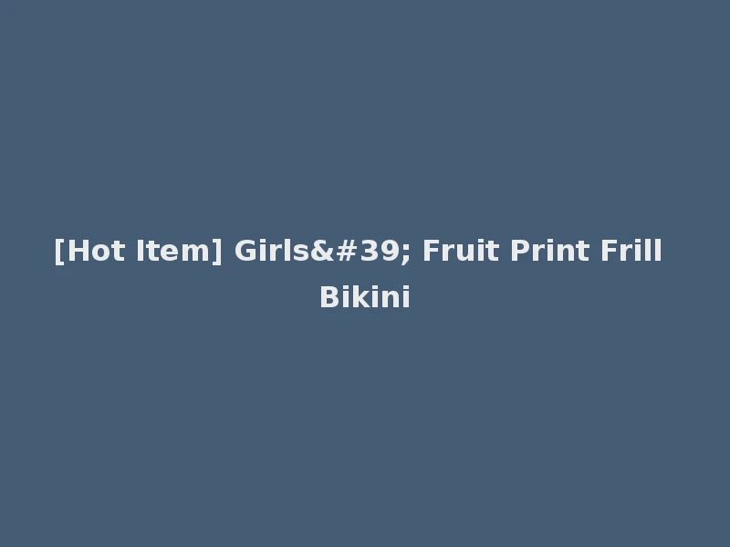 [Hot Item] Girls' Fruit Print Frill Bikini
