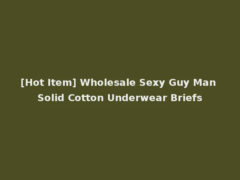 [Hot Item] Wholesale Sexy Guy Man Solid Cotton Underwear Briefs