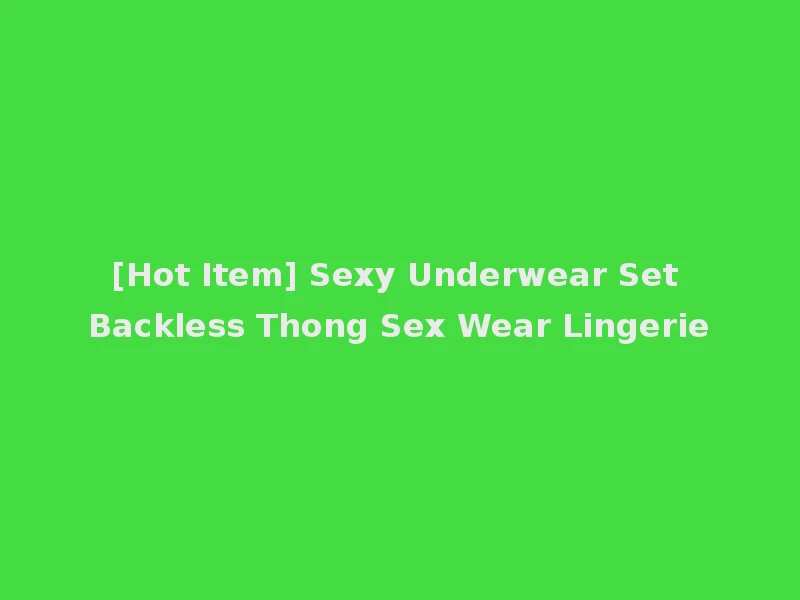 [Hot Item] Sexy Underwear Set Backless Thong Sex Wear Lingerie