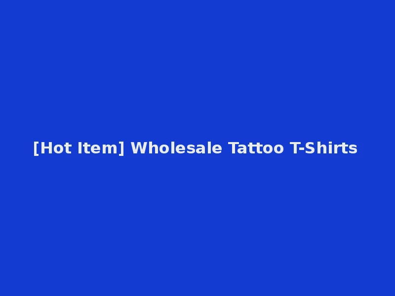 [Hot Item] Wholesale Tattoo T-Shirts