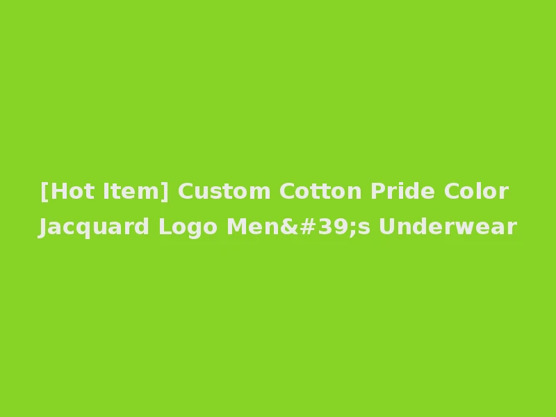 [Hot Item] Custom Cotton Pride Color Jacquard Logo Men's Underwear