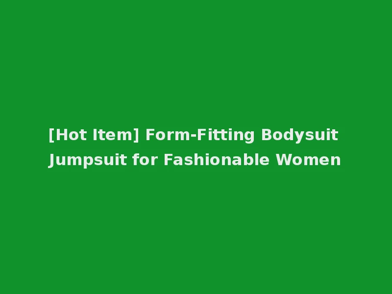 [Hot Item] Form-Fitting Bodysuit Jumpsuit for Fashionable Women