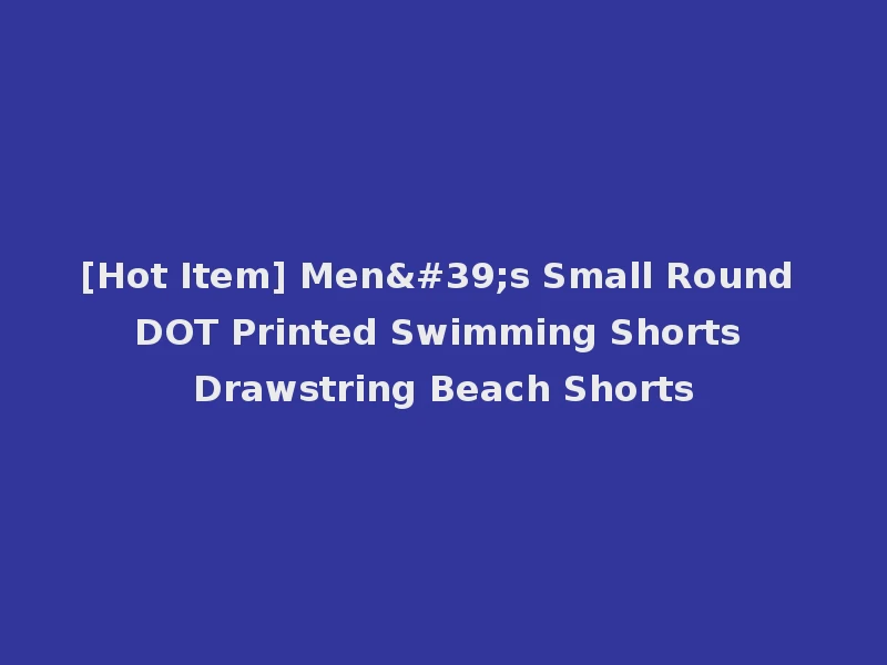 [Hot Item] Men's Small Round DOT Printed Swimming Shorts Drawstring Beach Shorts