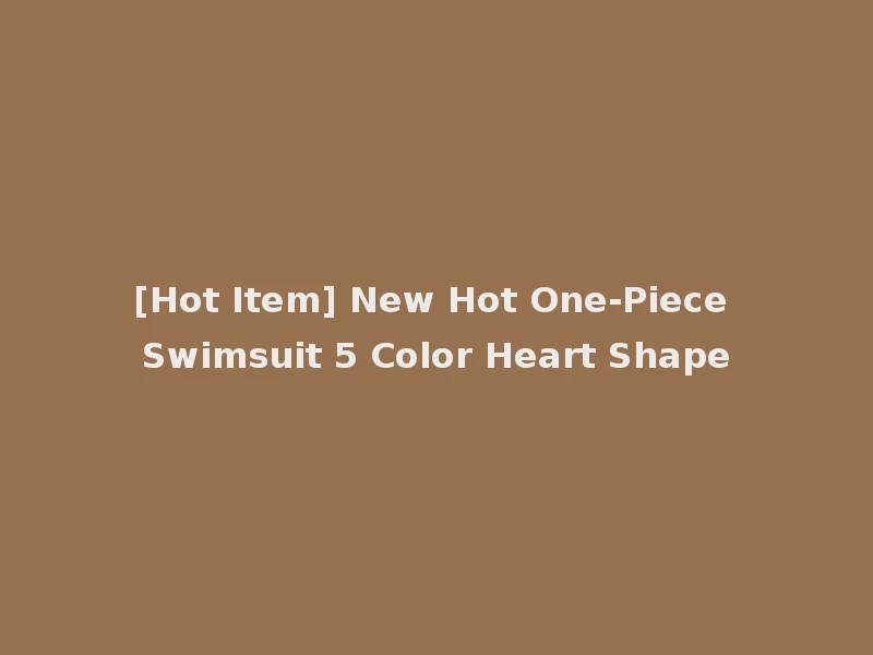 [Hot Item] New Hot One-Piece Swimsuit 5 Color Heart Shape