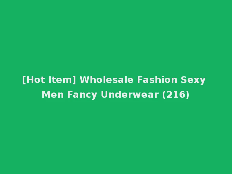 [Hot Item] Wholesale Fashion Sexy Men Fancy Underwear (216)