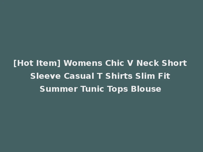 [Hot Item] Womens Chic V Neck Short Sleeve Casual T Shirts Slim Fit Summer Tunic Tops Blouse