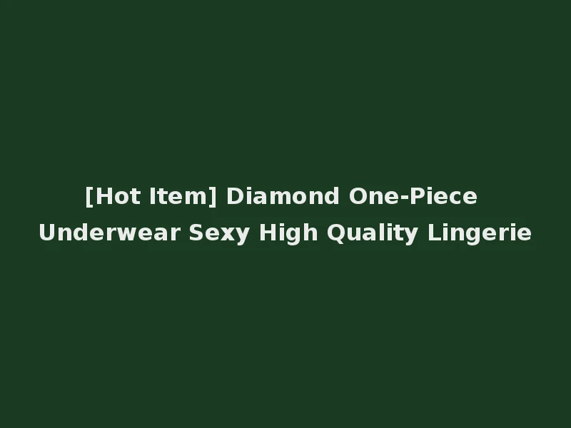 [Hot Item] Diamond One-Piece Underwear Sexy High Quality Lingerie