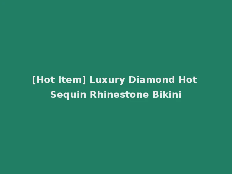 [Hot Item] Luxury Diamond Hot Sequin Rhinestone Bikini