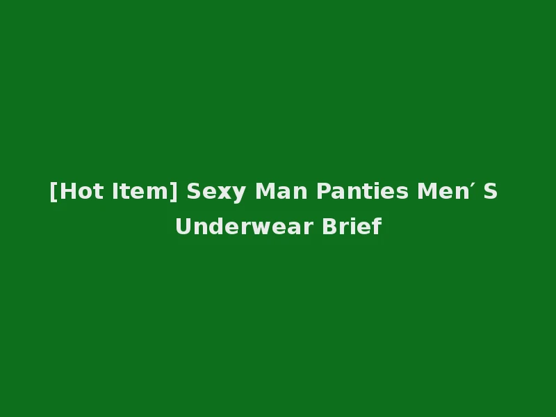 [Hot Item] Sexy Man Panties Men′ S Underwear Brief