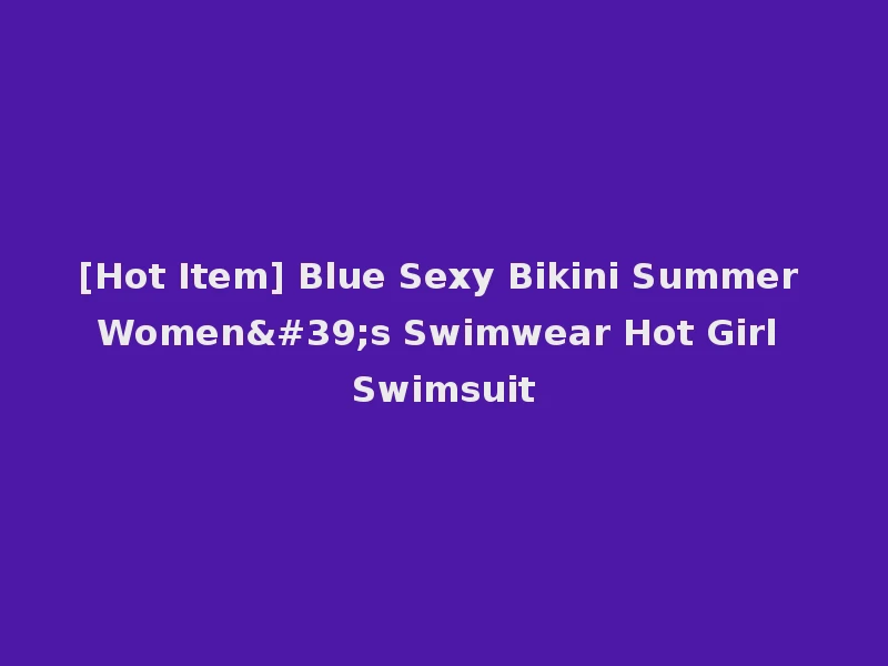 [Hot Item] Blue Sexy Bikini Summer Women's Swimwear Hot Girl Swimsuit