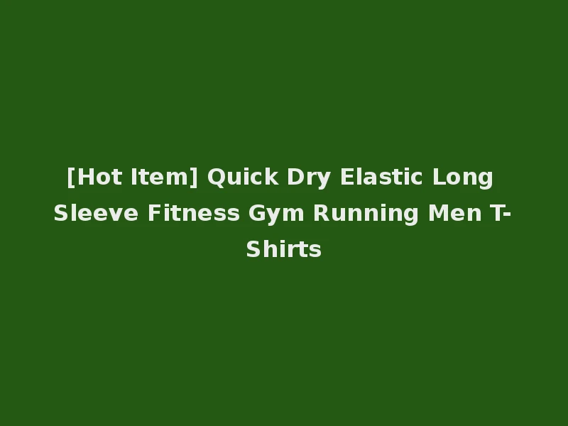 [Hot Item] Quick Dry Elastic Long Sleeve Fitness Gym Running Men T-Shirts