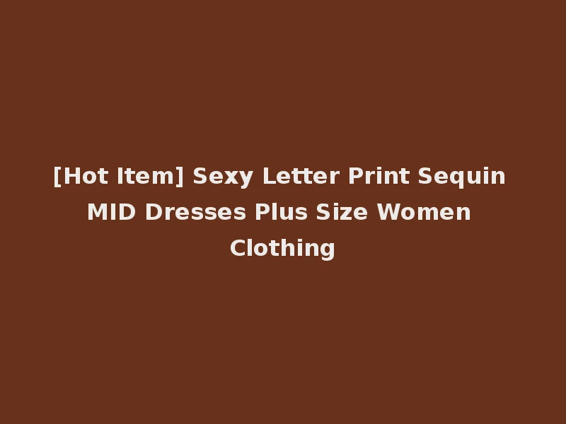 [Hot Item] Sexy Letter Print Sequin MID Dresses Plus Size Women Clothing