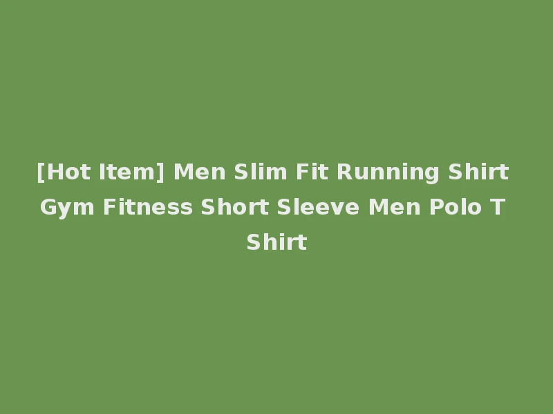 [Hot Item] Men Slim Fit Running Shirt Gym Fitness Short Sleeve Men Polo T Shirt