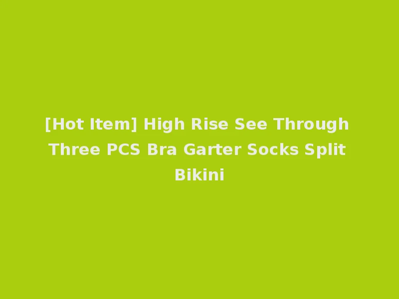 [Hot Item] High Rise See Through Three PCS Bra Garter Socks Split Bikini