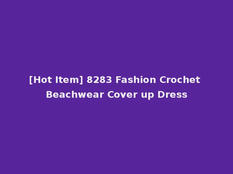 [Hot Item] 8283 Fashion Crochet Beachwear Cover up Dress