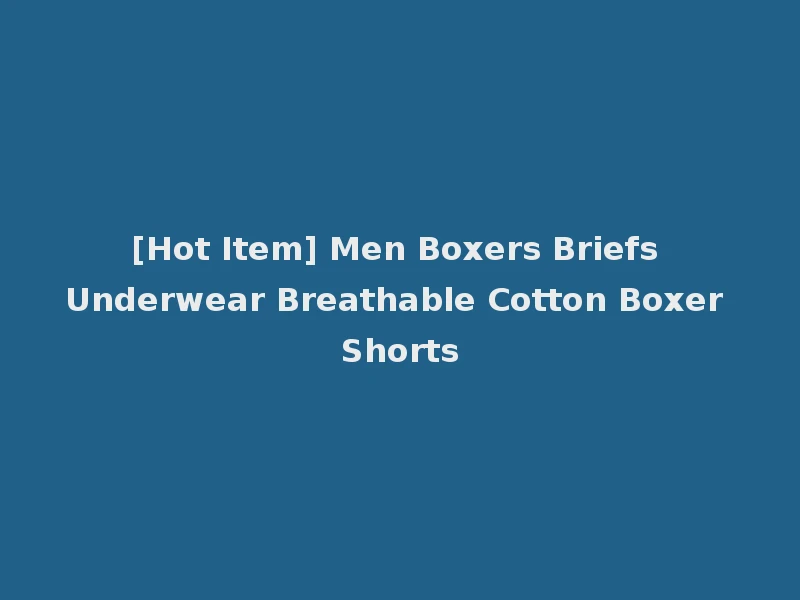[Hot Item] Men Boxers Briefs Underwear Breathable Cotton Boxer Shorts