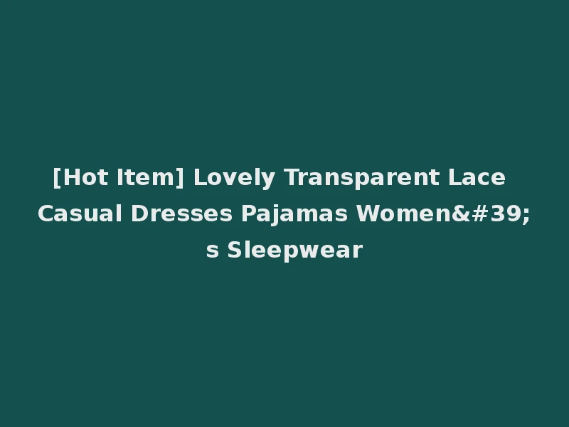 [Hot Item] Lovely Transparent Lace Casual Dresses Pajamas Women's Sleepwear