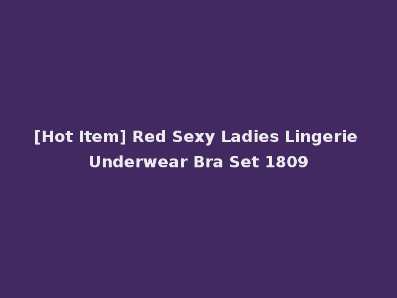 [Hot Item] Red Sexy Ladies Lingerie Underwear Bra Set 1809