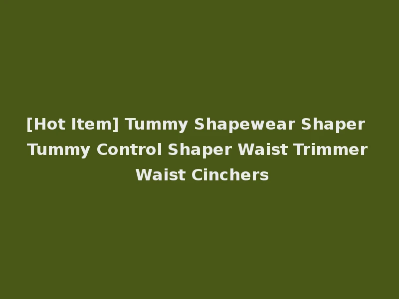 [Hot Item] Tummy Shapewear Shaper Tummy Control Shaper Waist Trimmer Waist Cinchers