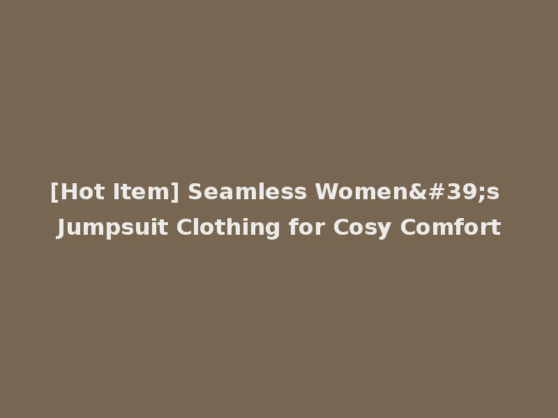 [Hot Item] Seamless Women's Jumpsuit Clothing for Cosy Comfort