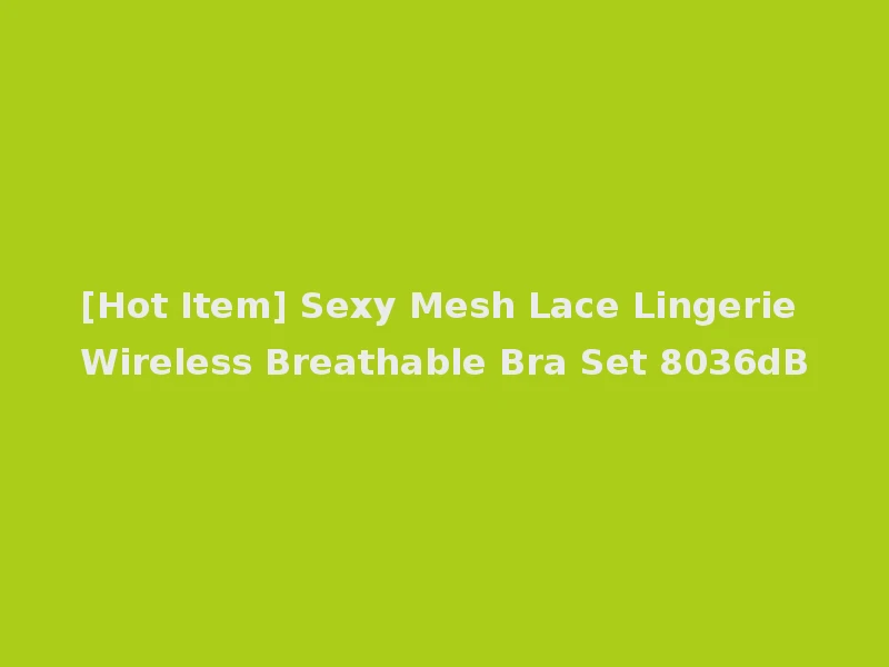 [Hot Item] Sexy Mesh Lace Lingerie Wireless Breathable Bra Set 8036dB