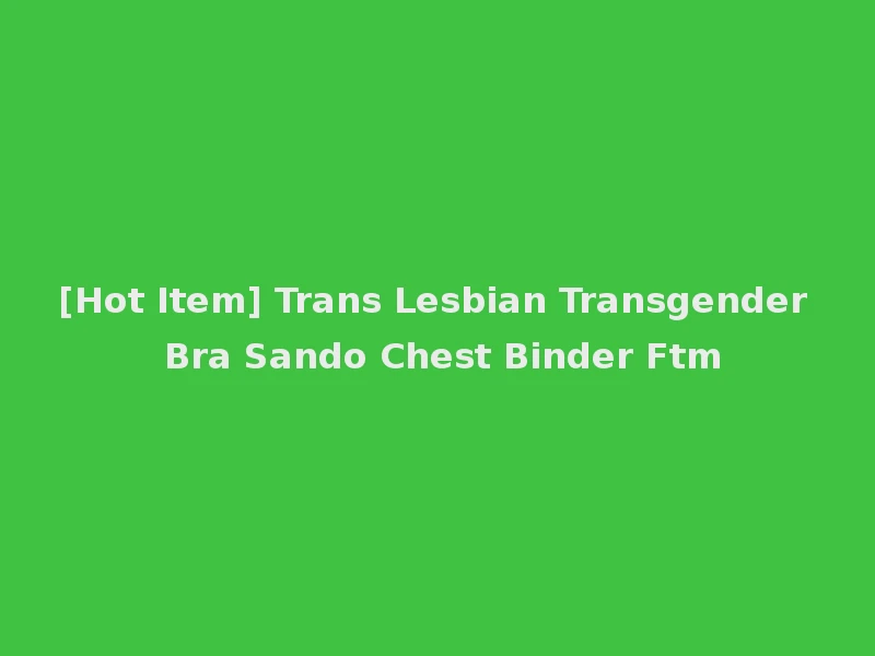 [Hot Item] Trans Lesbian Transgender Bra Sando Chest Binder Ftm