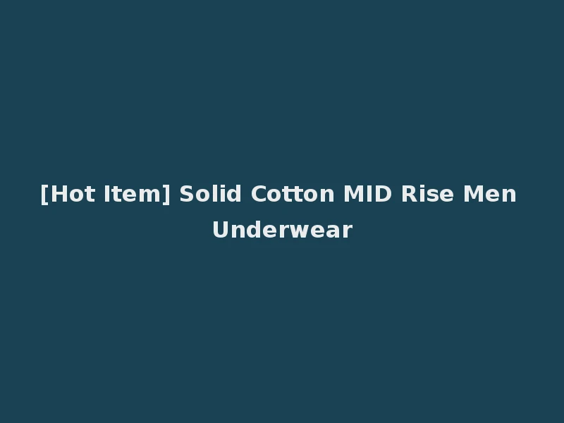 [Hot Item] Solid Cotton MID Rise Men Underwear