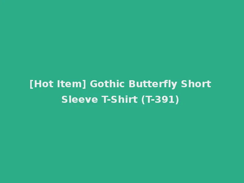 [Hot Item] Gothic Butterfly Short Sleeve T-Shirt (T-391)