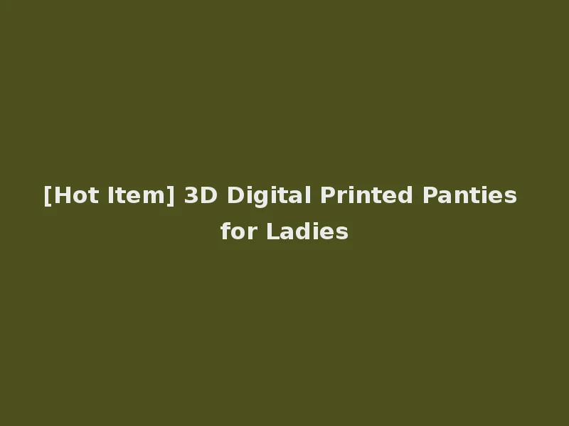 [Hot Item] 3D Digital Printed Panties for Ladies