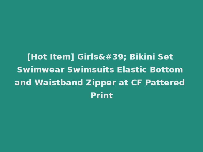 [Hot Item] Girls' Bikini Set Swimwear Swimsuits Elastic Bottom and Waistband Zipper at CF Pattered Print