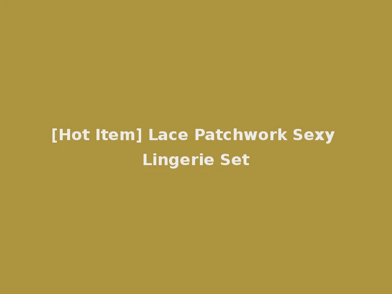 [Hot Item] Lace Patchwork Sexy Lingerie Set