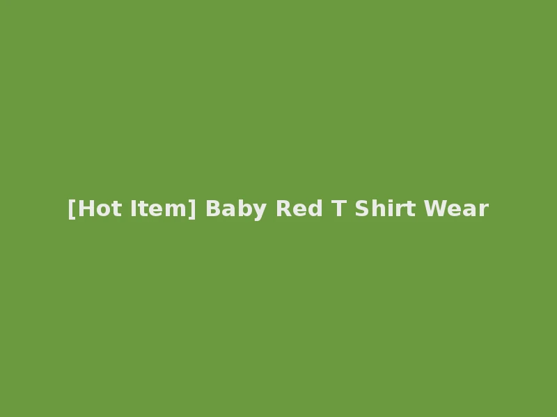 [Hot Item] Baby Red T Shirt Wear