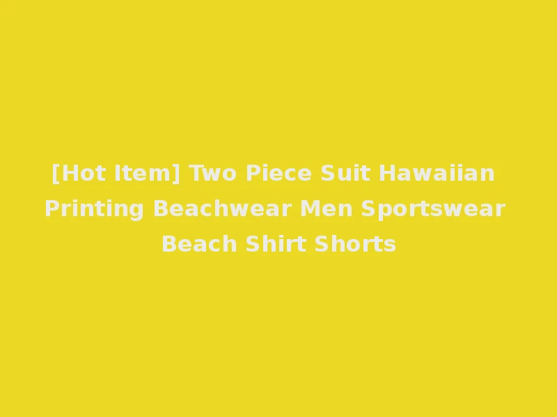 [Hot Item] Two Piece Suit Hawaiian Printing Beachwear Men Sportswear Beach Shirt Shorts