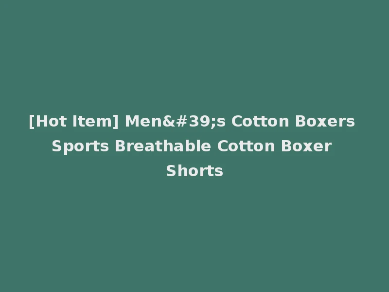 [Hot Item] Men's Cotton Boxers Sports Breathable Cotton Boxer Shorts