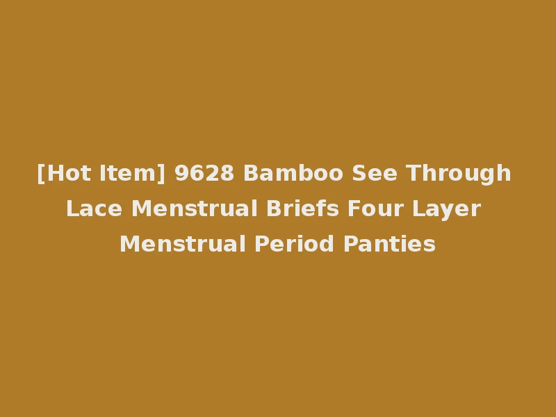 [Hot Item] 9628 Bamboo See Through Lace Menstrual Briefs Four Layer Menstrual Period Panties