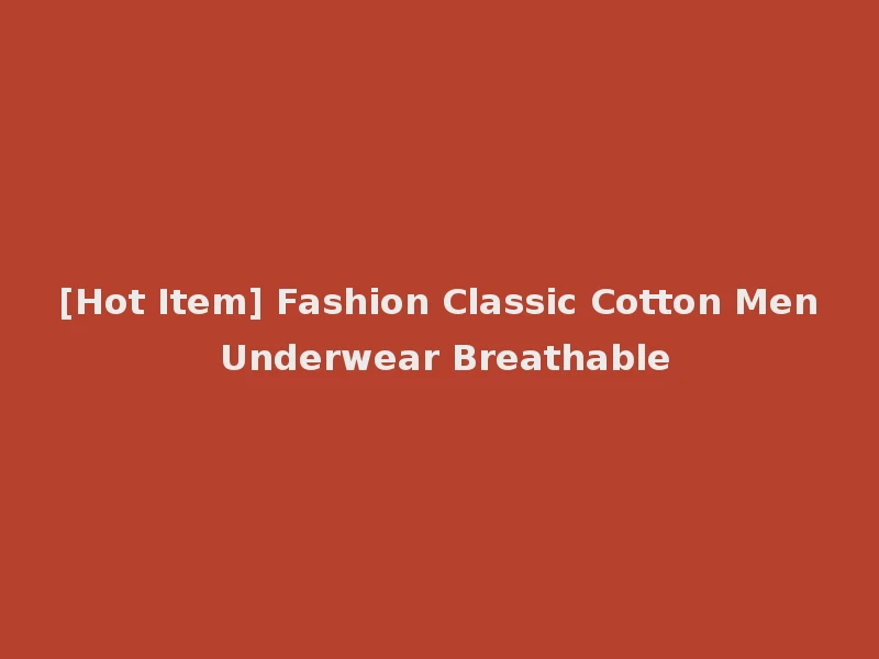 [Hot Item] Fashion Classic Cotton Men Underwear Breathable