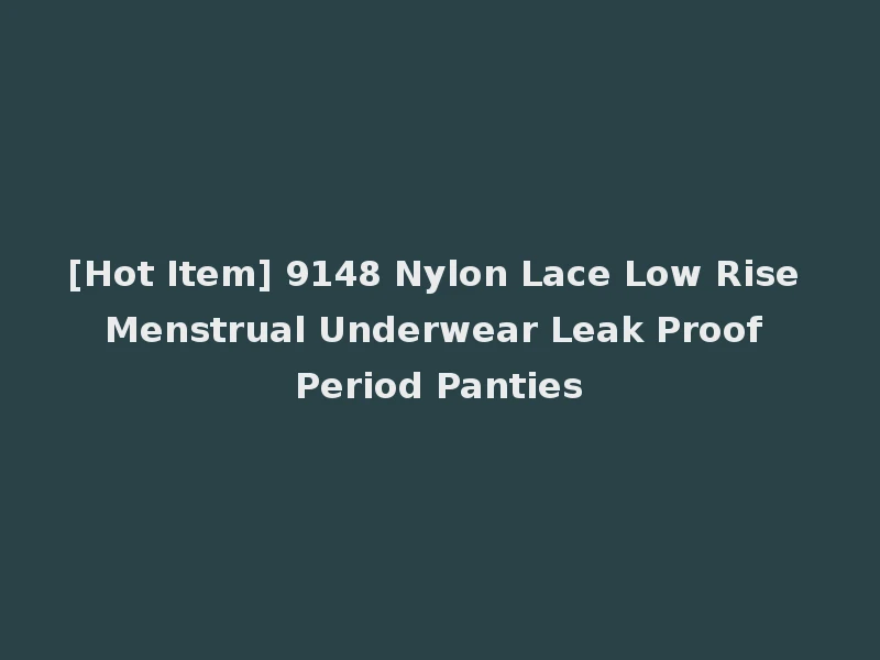 [Hot Item] 9148 Nylon Lace Low Rise Menstrual Underwear Leak Proof Period Panties