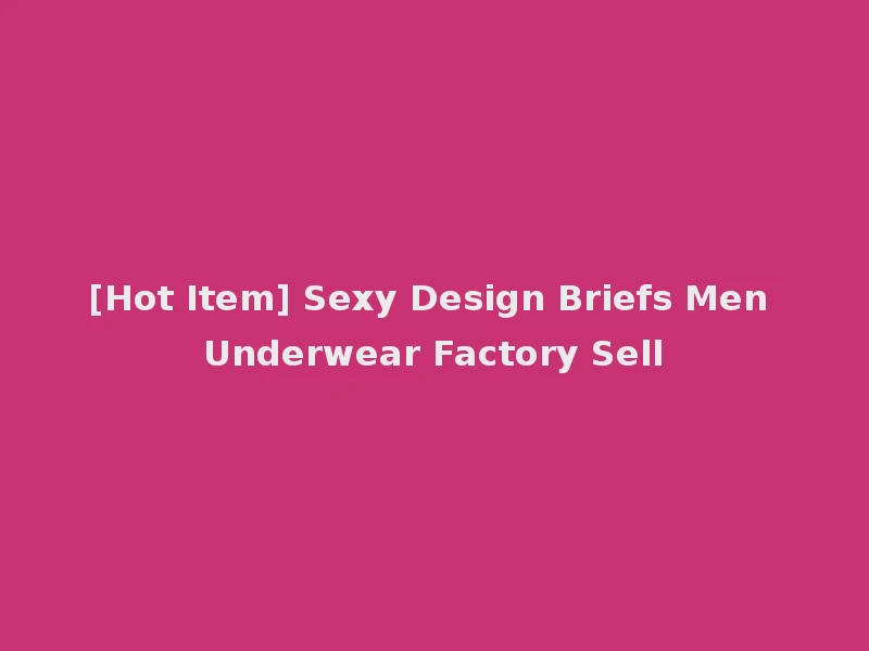[Hot Item] Sexy Design Briefs Men Underwear Factory Sell