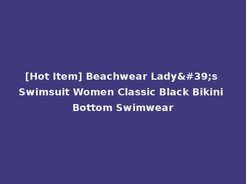 [Hot Item] Beachwear Lady's Swimsuit Women Classic Black Bikini Bottom Swimwear