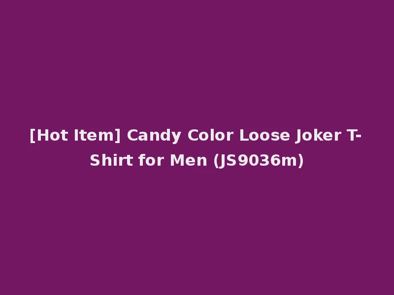 [Hot Item] Candy Color Loose Joker T-Shirt for Men (JS9036m)