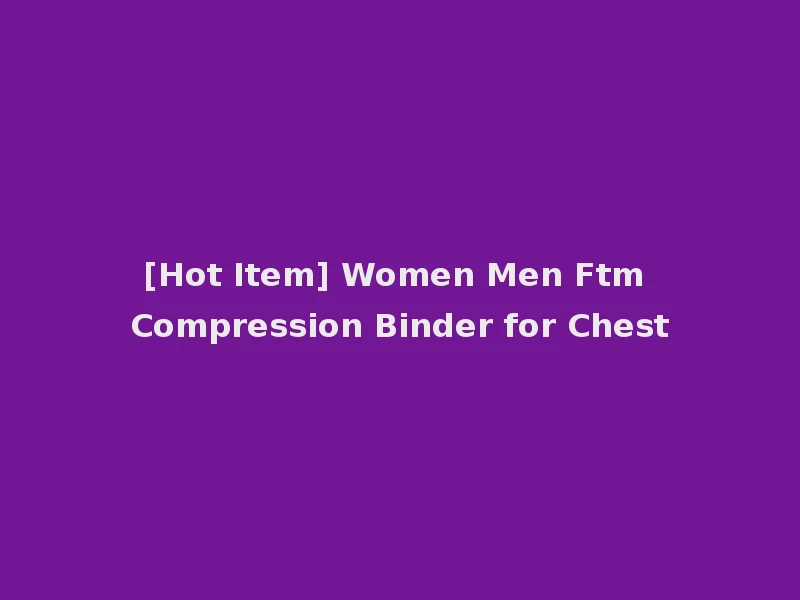 [Hot Item] Women Men Ftm Compression Binder for Chest