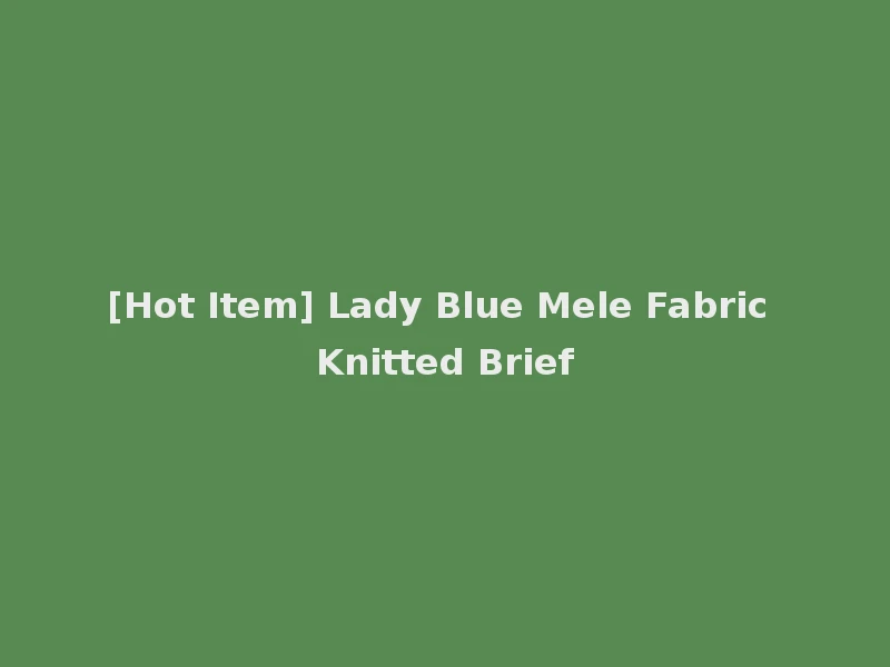 [Hot Item] Lady Blue Mele Fabric Knitted Brief