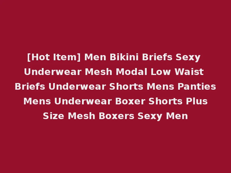 [Hot Item] Men Bikini Briefs Sexy Underwear Mesh Modal Low Waist Briefs Underwear Shorts Mens Panties Mens Underwear Boxer Shorts Plus Size Mesh Boxers Sexy Men